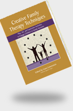 Creative Family Therapy Techniques: Play, Art, and Expressive Activities to Engage Children in Family Sessions