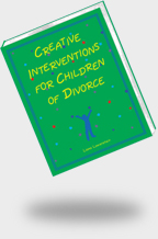 Creative Interventions for Children of Divorce